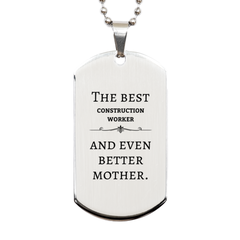 Best Construction Worker Mom Gifts, Even better mother., Birthday, Mother's Day Silver Dog Tag for Mom, Women, Friends, Coworkers