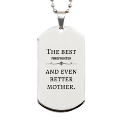 Best Firefighter Mom Gifts, Even better mother., Birthday, Mother's Day Silver Dog Tag for Mom, Women, Friends, Coworkers