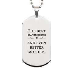 Best Graphic Designer Mom Gifts, Even better mother., Birthday, Mother's Day Silver Dog Tag for Mom, Women, Friends, Coworkers