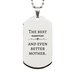 Best Hairstylist Mom Gifts, Even better mother., Birthday, Mother's Day Silver Dog Tag for Mom, Women, Friends, Coworkers