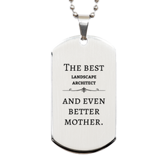 Best Landscape Architect Mom Gifts, Even better mother., Birthday, Mother's Day Silver Dog Tag for Mom, Women, Friends, Coworkers