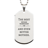 Best Nuclear Technologist Mom Gifts, Even better mother., Birthday, Mother's Day Silver Dog Tag for Mom, Women, Friends, Coworkers