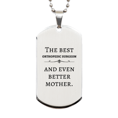 Best Orthopedic Surgeon Mom Gifts, Even better mother., Birthday, Mother's Day Silver Dog Tag for Mom, Women, Friends, Coworkers