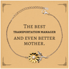 Best Transportation Manager Mom Gifts, Even better mother., Birthday, Mother's Day Sunflower Bracelet for Mom, Women, Friends, Coworkers