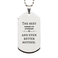 Best Parking Lot Attendant Mom Gifts, Even better mother., Birthday, Mother's Day Silver Dog Tag for Mom, Women, Friends, Coworkers