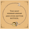 Best Veterinary Assistant Mom Gifts, Even better mother., Birthday, Mother's Day Sunflower Bracelet for Mom, Women, Friends, Coworkers