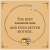 Best Warehouse Clerk Mom Gifts, Even better mother., Birthday, Mother's Day Sunflower Bracelet for Mom, Women, Friends, Coworkers