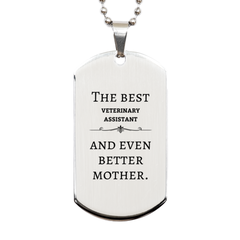 Best Veterinary Assistant Mom Gifts, Even better mother., Birthday, Mother's Day Silver Dog Tag for Mom, Women, Friends, Coworkers