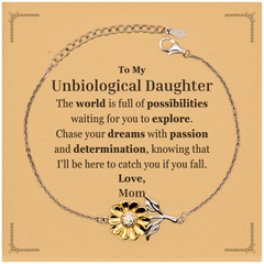 To My Unbiological Daughter Supporting Sunflower Bracelet, The world is full of possibilities waiting, Birthday Inspirational Gifts for Unbiological Daughter from Mom