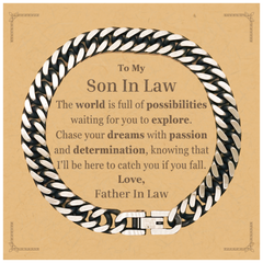 To My Son In Law Supporting Cuban Link Chain Bracelet, The world is full of possibilities waiting, Birthday Inspirational Gifts for Son In Law from Father In Law