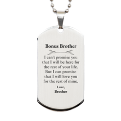 Bonus Brother Inspirational Gifts from Brother, I will love you for the rest of mine, Birthday Silver Dog Tag Keepsake Gifts for Bonus Brother