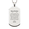 Bonus Brother Inspirational Gifts from Brother, I will love you for the rest of mine, Birthday Silver Dog Tag Keepsake Gifts for Bonus Brother