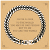 Foster Father Gift. Birthday Meaningful Gifts for Foster Father, To me You are the World. Standout Appreciation Gifts, Cuban Link Chain Bracelet with Message Card for Foster Father