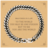 Brother In Law Gift. Birthday Meaningful Gifts for Brother In Law, To me You are the World. Standout Appreciation Gifts, Cuban Link Chain Bracelet with Message Card for Brother In Law