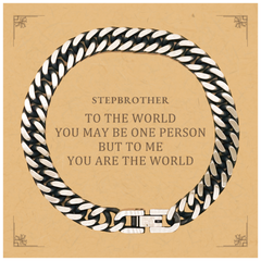 Stepbrother Gift. Birthday Meaningful Gifts for Stepbrother, To me You are the World. Standout Appreciation Gifts, Cuban Link Chain Bracelet with Message Card for Stepbrother