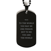 Wife Gift. Birthday Meaningful Gifts for Wife, To me You are the World. Standout Appreciation Gifts, Black Dog Tag for Wife