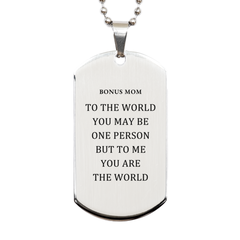 Bonus Mom Gift. Birthday Meaningful Gifts for Bonus Mom, To me You are the World. Standout Appreciation Gifts, Silver Dog Tag for Bonus Mom