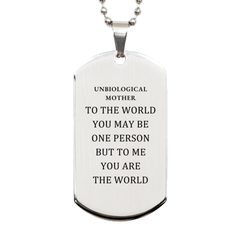 Unbiological Mother Gift. Birthday Meaningful Gifts for Unbiological Mother, To me You are the World. Standout Appreciation Gifts, Silver Dog Tag for Unbiological Mother