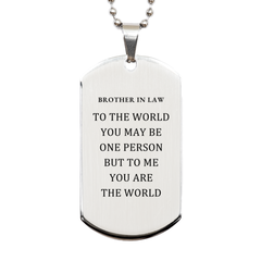 Brother In Law Gift. Birthday Meaningful Gifts for Brother In Law, To me You are the World. Standout Appreciation Gifts, Silver Dog Tag for Brother In Law