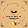 Law Enforcement Officer Gifts. Proud Dad of a freaking Awesome Law Enforcement Officer. Sunflower Bracelet with Card for Law Enforcement Officer. Great Gift for Him. Fathers Day Gift. Unique Dad Jewelry