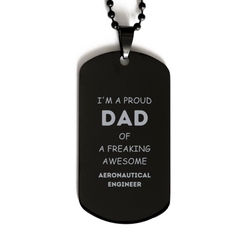 Aeronautical Engineer Gifts. Proud Dad of a freaking Awesome Aeronautical Engineer. Black Dog Tag for Aeronautical Engineer. Great Gift for Him. Fathers Day Gift. Unique Dad Pendant