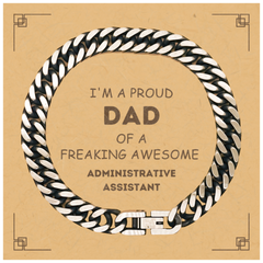 Administrative Assistant Gifts. Proud Dad of a freaking Awesome Administrative Assistant. Cuban Link Chain Bracelet with Card for Administrative Assistant. Great Gift for Him. Fathers Day Gift. Unique Dad Jewelry