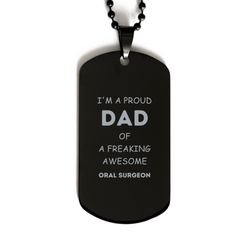 Oral Surgeon Gifts. Proud Dad of a freaking Awesome Oral Surgeon. Black Dog Tag for Oral Surgeon. Great Gift for Him. Fathers Day Gift. Unique Dad Pendant