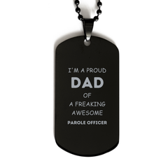 Parole Officer Gifts. Proud Dad of a freaking Awesome Parole Officer. Black Dog Tag for Parole Officer. Great Gift for Him. Fathers Day Gift. Unique Dad Pendant