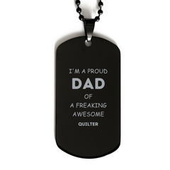 Quilter Gifts. Proud Dad of a freaking Awesome Quilter. Black Dog Tag for Quilter. Great Gift for Him. Fathers Day Gift. Unique Dad Pendant