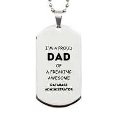 Database Administrator Gifts. Proud Dad of a freaking Awesome Database Administrator. Silver Dog Tag for Database Administrator. Great Gift for Him. Fathers Day Gift. Unique Dad Pendant