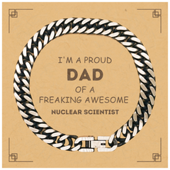 Nuclear Scientist Gifts. Proud Dad of a freaking Awesome Nuclear Scientist. Cuban Link Chain Bracelet with Card for Nuclear Scientist. Great Gift for Him. Fathers Day Gift. Unique Dad Jewelry