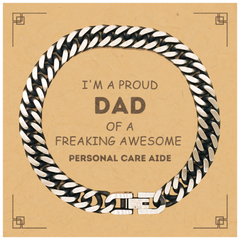 Personal Care Aide Gifts. Proud Dad of a freaking Awesome Personal Care Aide. Cuban Link Chain Bracelet with Card for Personal Care Aide. Great Gift for Him. Fathers Day Gift. Unique Dad Jewelry