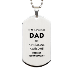 Nuclear Technologist Gifts. Proud Dad of a freaking Awesome Nuclear Technologist. Silver Dog Tag for Nuclear Technologist. Great Gift for Him. Fathers Day Gift. Unique Dad Pendant