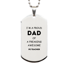 PE Teacher Gifts. Proud Dad of a freaking Awesome PE Teacher. Silver Dog Tag for PE Teacher. Great Gift for Him. Fathers Day Gift. Unique Dad Pendant