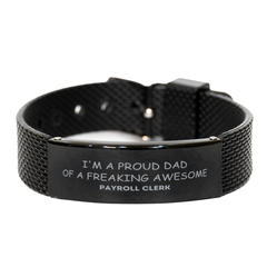 Payroll Clerk Gifts. Proud Dad of a freaking Awesome Payroll Clerk. Black Shark Mesh Bracelet for Payroll Clerk. Great Gift for Him. Fathers Day Gift. Unique Dad Jewelry