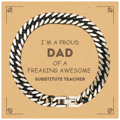 Substitute Teacher Gifts. Proud Dad of a freaking Awesome Substitute Teacher. Cuban Link Chain Bracelet with Card for Substitute Teacher. Great Gift for Him. Fathers Day Gift. Unique Dad Jewelry