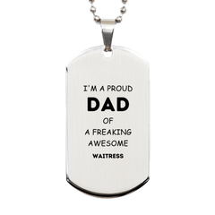 Waitress Gifts. Proud Dad of a freaking Awesome Waitress. Silver Dog Tag for Waitress. Great Gift for Him. Fathers Day Gift. Unique Dad Pendant