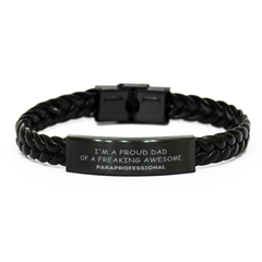 Paraprofessional Gifts. Proud Dad of a freaking Awesome Paraprofessional. Braided Leather Bracelet for Paraprofessional. Great Gift for Him. Fathers Day Gift. Unique Dad Jewelry