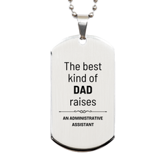 Administrative Assistant Dad Gifts, The best kind of DAD, Father's Day Appreciation Birthday Silver Dog Tag for Administrative Assistant, Dad, Father from Son Daughter