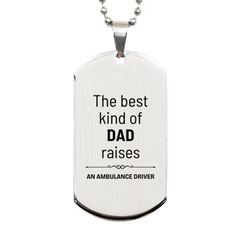 Ambulance Driver Dad Gifts, The best kind of DAD, Father's Day Appreciation Birthday Silver Dog Tag for Ambulance Driver, Dad, Father from Son Daughter