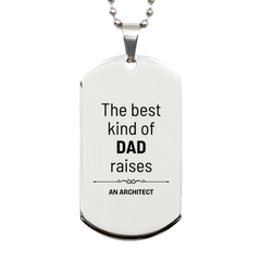 Architect Dad Gifts, The best kind of DAD, Father's Day Appreciation Birthday Silver Dog Tag for Architect, Dad, Father from Son Daughter