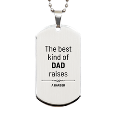 Barber Dad Gifts, The best kind of DAD, Father's Day Appreciation Birthday Silver Dog Tag for Barber, Dad, Father from Son Daughter