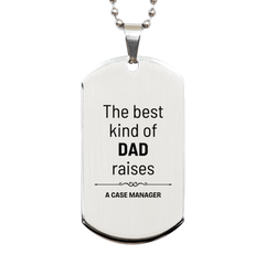 Case Manager Dad Gifts, The best kind of DAD, Father's Day Appreciation Birthday Silver Dog Tag for Case Manager, Dad, Father from Son Daughter