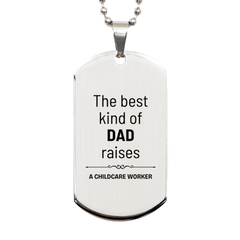 Childcare Worker Dad Gifts, The best kind of DAD, Father's Day Appreciation Birthday Silver Dog Tag for Childcare Worker, Dad, Father from Son Daughter