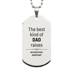 Executive Assistant Dad Gifts, The best kind of DAD, Father's Day Appreciation Birthday Silver Dog Tag for Executive Assistant, Dad, Father from Son Daughter