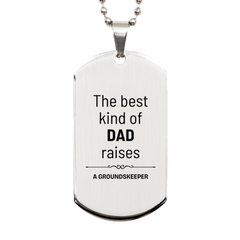 Groundskeeper Dad Gifts, The best kind of DAD, Father's Day Appreciation Birthday Silver Dog Tag for Groundskeeper, Dad, Father from Son Daughter