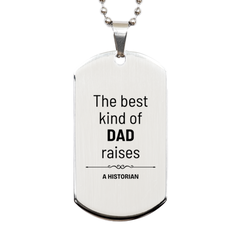 Historian Dad Gifts, The best kind of DAD, Father's Day Appreciation Birthday Silver Dog Tag for Historian, Dad, Father from Son Daughter
