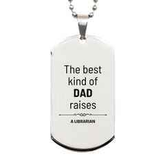 Librarian Dad Gifts, The best kind of DAD, Father's Day Appreciation Birthday Silver Dog Tag for Librarian, Dad, Father from Son Daughter