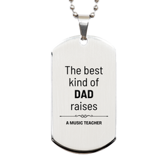 Music Teacher Dad Gifts, The best kind of DAD, Father's Day Appreciation Birthday Silver Dog Tag for Music Teacher, Dad, Father from Son Daughter