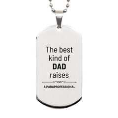 Paraprofessional Dad Gifts, The best kind of DAD, Father's Day Appreciation Birthday Silver Dog Tag for Paraprofessional, Dad, Father from Son Daughter